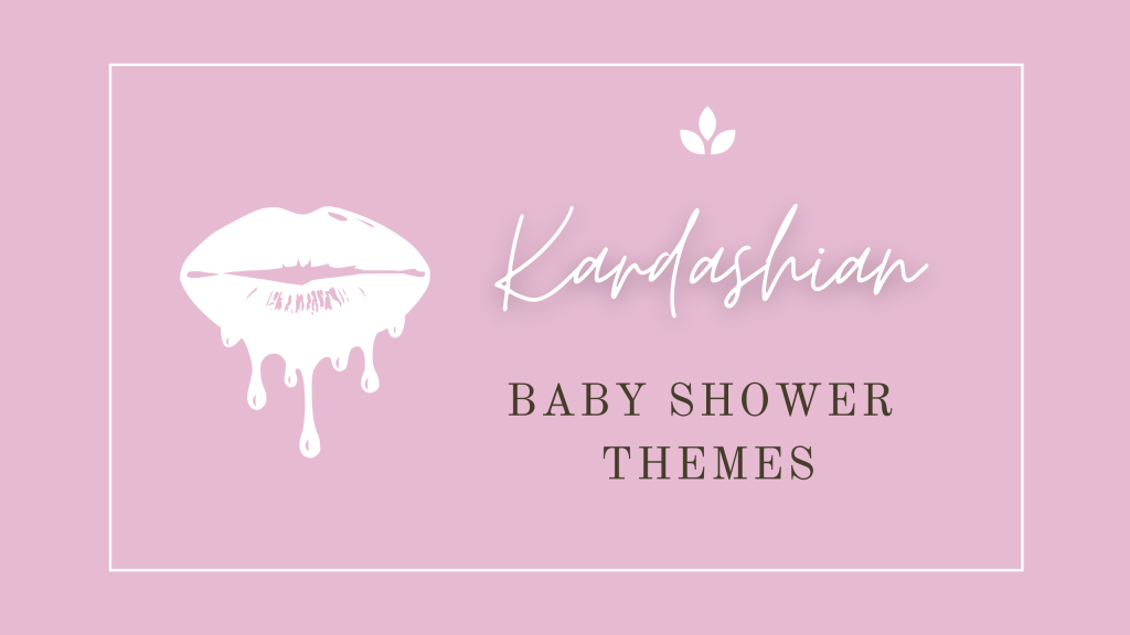 Kardashian Baby Shower Themes – All The Pictures You Need To See